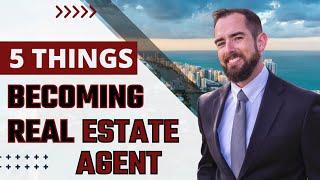 5 Things you need to know before becoming a real estate agent