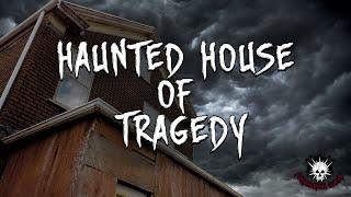 HAUNTED HOUSE OF TRAGEDY || Paranormal Quest®
