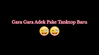 Gara Gara Tanktop Baru Adek | ASMR Boyfriend | ASMR Indonesia | ASMR Cowok [ FULL on Description]