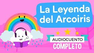  LA LEYENDA DEL ARCOIRIS  - Audiocuentos Infantiles | Había Una Vez