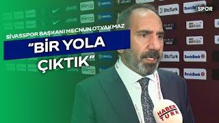 "Bir Yola Çıktık" | Sivasspor Başkanı Mecnun Otyakmaz