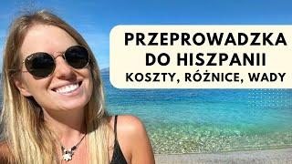 PRZEPROWADZKA DO HISZPANII // plusy i minusy, różnice kulturowe, koszty i ceny