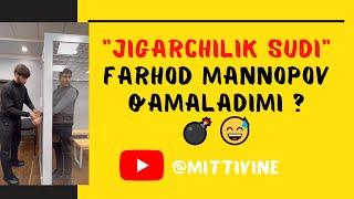 Mittivine | "JIGARCHILIK SUDI" Farhod qamaladimi ? 