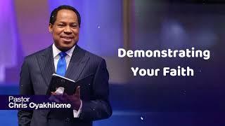 Demonstrating Your Faith - Pastor Chris Oyakhilome