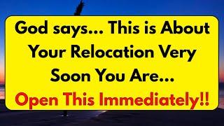 God says, This is About Your Relocation Very Soon You Are... Gods Message For You