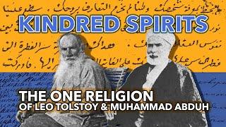 KINDRED SPIRITS – The One Religion of Leo Tolstoy & Muhammad Abduh