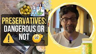 Preservatives: Dangerous or Not?