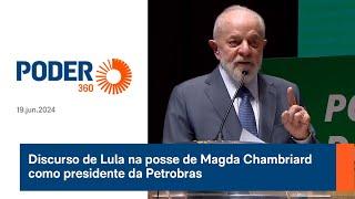 Discurso de Lula na posse de Magda Chambriard como presidente da Petrobras