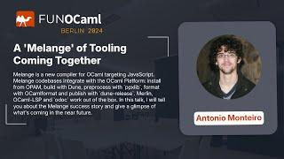 A 'Melange' of Tooling Coming Together - Antonio Monteiro - FUN OCaml 2024