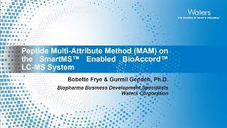 WEBINAR | Peptide Multi-Attribute Method (MAM) on the SmartMS-Enabled BioAccord LC-MS System