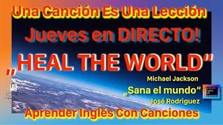 Heal The World • Michael Jackson • by José Rodriguez • "Una canción es una lección" Aprender Inglés