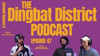 The Dingbat District EPISODE 47: Steve Walsh & Michael Moore