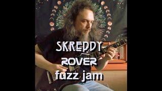 Skreddy ROVER - Fuzz Jam with Ilya Lipkin