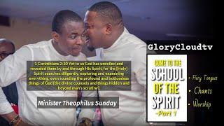 COME TO THE SCHOOL OF THE SPIRIT | MIN THEOPHILUS SUNDAY | GLORYCLOUDTV