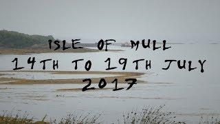 The Isle of Mull: 14th to the 19th July 2017