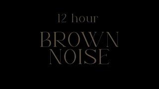 12 Hour BROWN NOISE for FOCUS, DEEP SLEEP, AND COMFORT  *no music*