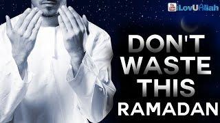 Don't Waste This Ramadan ᴴᴰ | Powerful Reminder