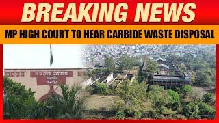 LIVE: Madhya Pradesh High Court to Hear Union Carbide Waste Disposal Amid Protests | News9