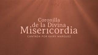 Coronilla de la Divina Misericordia - Rezo Cantado Por Kairy Marquez | Musica Católica