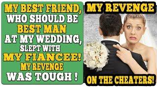 My revenge on the Cheaters ! My best friend , who should be the best man at my wedding , slept with