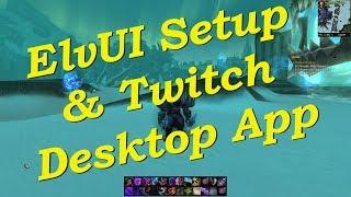 ElvUI Setup and Twitch App - World of Warcraft Addons