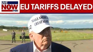 BREAKING: President Trump agrees to delay tariffs on European Union until July 9