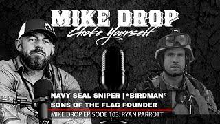 Navy SEAL Sniper Ryan "Birdman" Parrott | Mike Ritland Podcast Episode 103