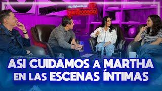 ASÍ CUIDÉ A MARTHA HIGAREDA EN LAS ESCENAS ÍNITMAS | Amarte Duele | La entrevista con Yordi Rosado