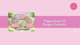 Hoppy House 2-D Designer Cookie Kit Tutorial