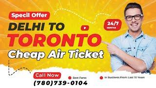 Special Offer Delhi To Toronto 2023 | Lowest Fare For Students By Mann International Travels & Tours