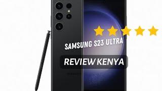 Samsung Galaxy S23 Ultra Review Kenya - Worth 120k?