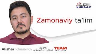 Zamonaviy ta'lim | Alisher Khasanov | "Team" universitet rektori