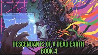 Descendants of a Dead Earth Book 4 |Post Apocalyptic | Space Opera | Sci-fi RoyalRoad Audiobook