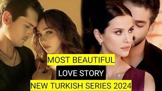 Top 9 Most Beautiful Love Story New Turkish Drama Series 2024