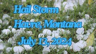 July 13, 2024.  Hail Storm in Havre, Montana