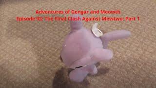 Adventures of Gengar and Meowth Episode 93: The Final Clash Against Mewtwo: Part 1