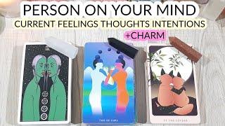 PICK• YOUR PERSON  CURRENT FEELINGS THOUGHTS & INTENTIONS FOR YOU  +CHARM TIMELESS