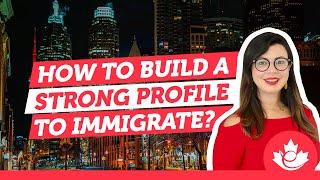 How to build a strong immigration profile on Express entry?