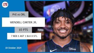 WENDELL CARTER JR. 10 PTS 7 REB 1 AST 1 BLK 0 STL | vs PHI 18 Oct 24-25 ORL Player Highlights