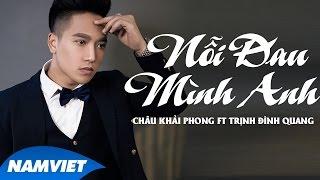 Nỗi Đau Mình Anh - Châu Khải Phong ft Trịnh Đình Quang [Audio Official]