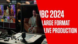 IBC 2024 trends - Large Format Live Production