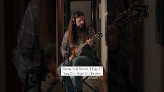 @sierrahullmusic Month | Day 27: You Can Have the Crown #mandolin #sierrahull #sturgillsimpson