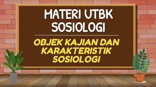 Materi UTBK Soshum 2022 | Objek Kajian dan Karakteristik Sosiologi