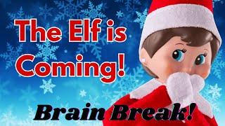 The Elf on the Shelf is coming! Christmas Brain Break | Pretend to Sleep | Floor is lava | Dance |