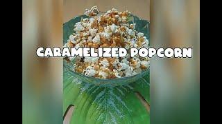 CARAMELIZED POPCORN | FLAMING DELIGHTS | HOMEMADE CARAMEL POPCORN | KETTLE CORN LIKE | POPCORN