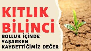 Kıtlık Bilinci | Sürdürülebilir Yaşam | Mutluluk | Minnettarlık