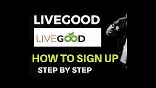 LiveGood--How To Sign Up--Step By Step Guide