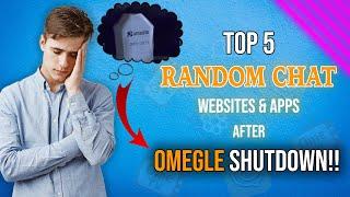 Top 5 Random Video Chat Websites & Apps after The OMEGLE SHUTDOWN!! | Top 5 Omegle Alternatives 2023