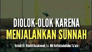 DIOLOK-OLOK KARENA MENJALANKAN SUNNAH by Ustad Khalid Basalamah,Lc.MA