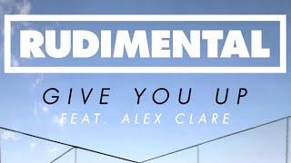 Rudimental - Give You Up ft. Alex Clare [Official Audio]